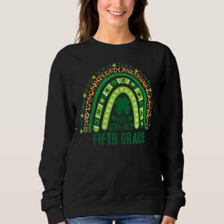 One Lucky 5th Grade Teacher Rainbow Leopard St Pat Sweatshirt
