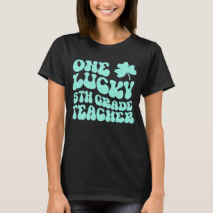 One Lucky 5th Grade Teacher St Patrick's Day Teach T-Shirt