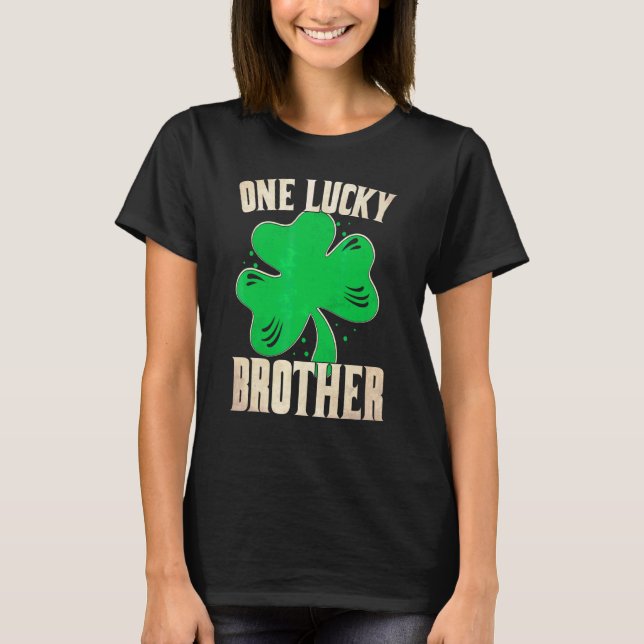 One Lucky Brother  Funny Saint Patricks Day T-Shirt (Front)