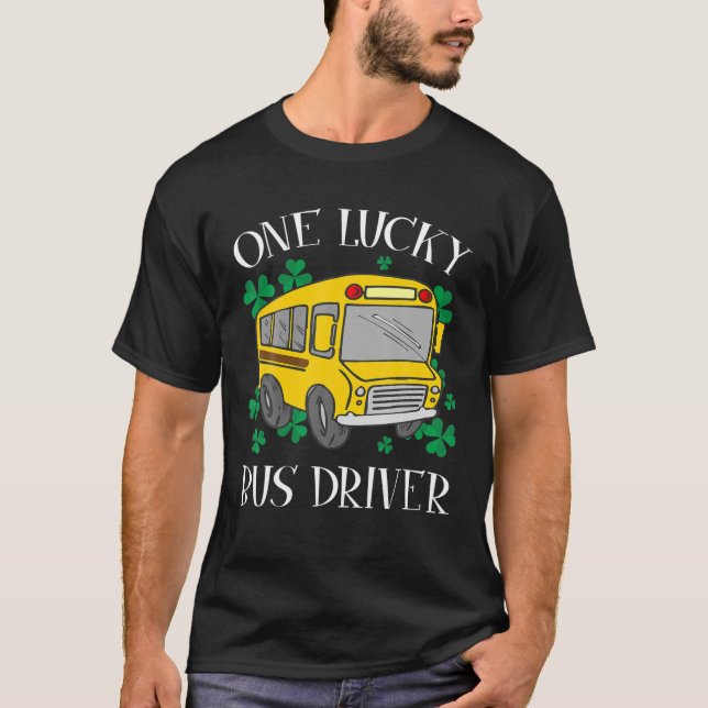 One Lucky Bus Driver St. Patrick's Day School Funn T-Shirt (Front)