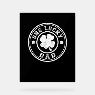 One Lucky Dad St Patricks Day T-Shirt Acrylic Sign