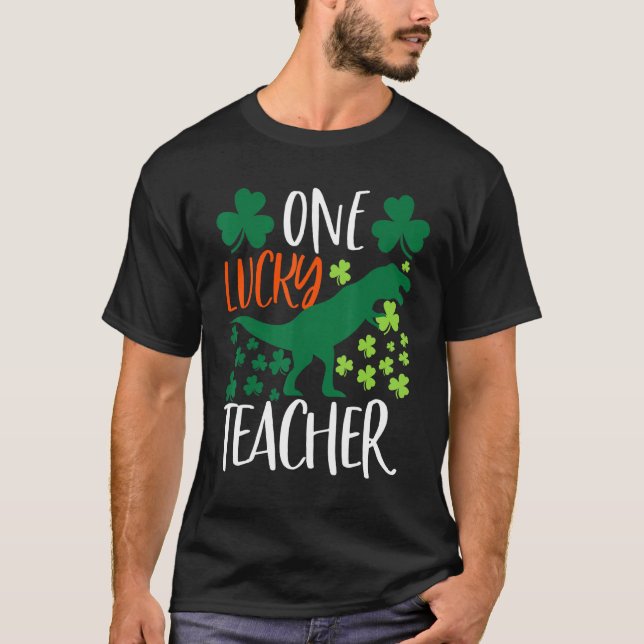 One Lucky Dinosaur Teacher Funny St Patricku2019s  T-Shirt (Front)