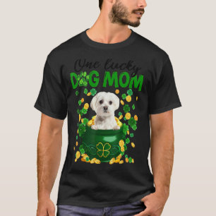 One Lucky Dog Mom Funny Maltese Mom St Patricks Da T-Shirt