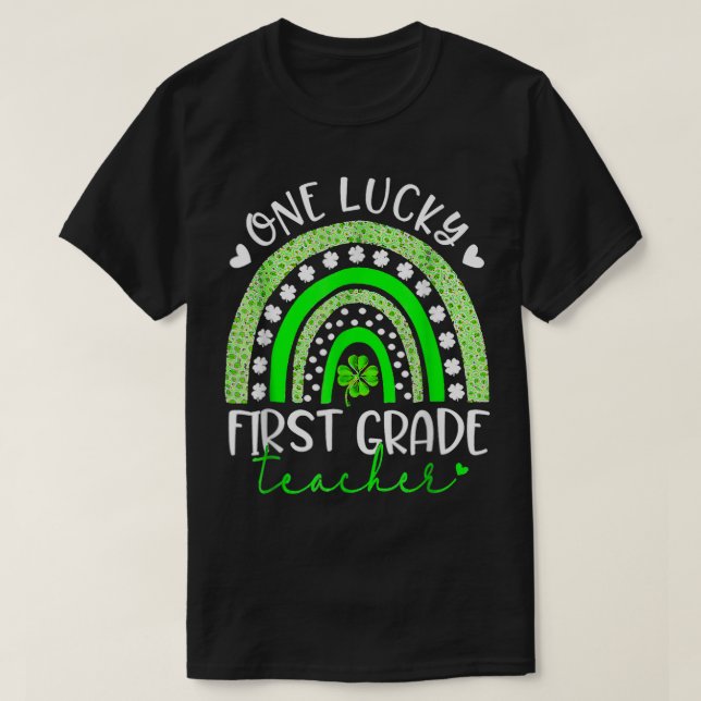 One Lucky First Grade Teacher Happy St Patrick's D T-Shirt (Design Front)