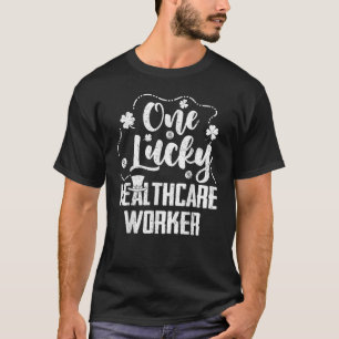 One Lucky Healthcare Worker Nurse Nursing St Patri T-Shirt