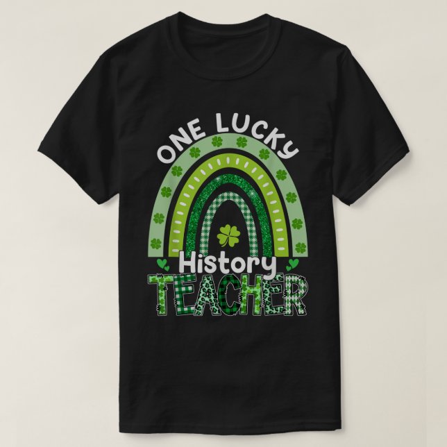 One Lucky History Teacher St Patrick's Day Teacher T-Shirt (Design Front)