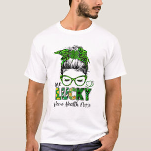 One Lucky Home Health Nurse Messy Bun St Patrick's T-Shirt