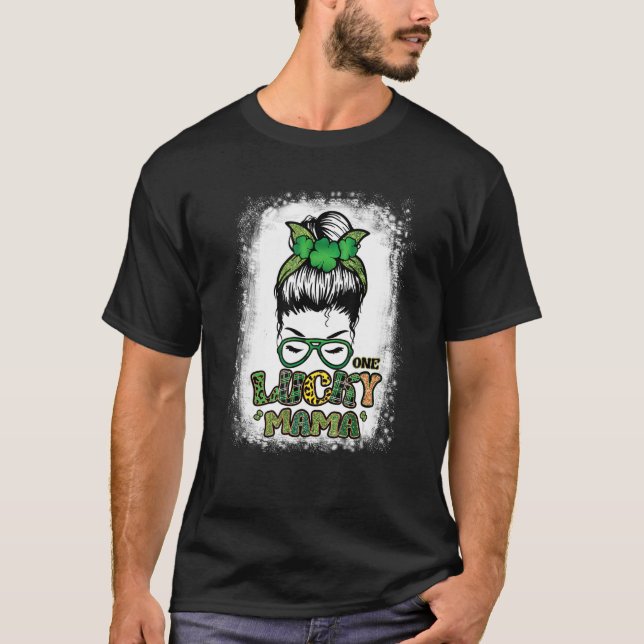 One Lucky Mama Cute Messy Bun Saint Patrick S Day  T-Shirt (Front)