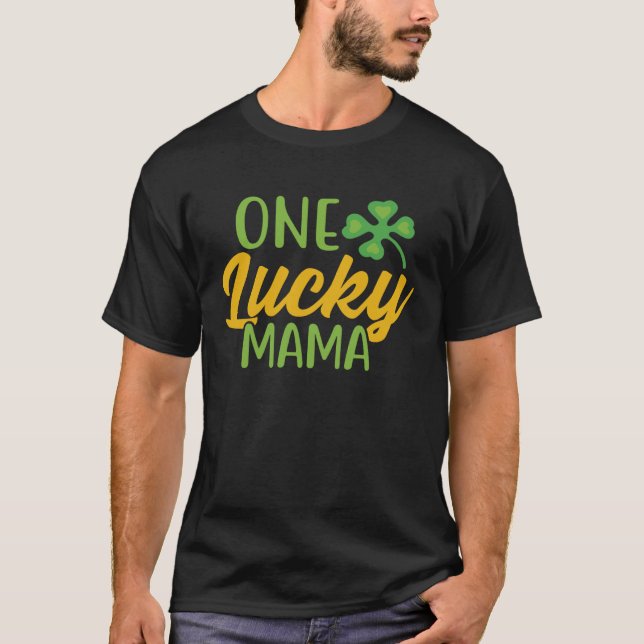 One Lucky Mama Mother Mom Shamrock  1 T-Shirt (Front)