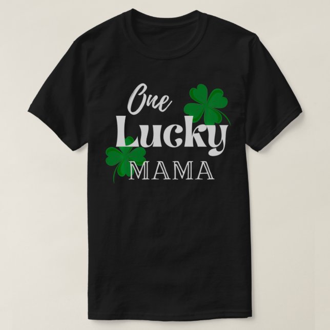 One Lucky Mama St Patrick's Day Green Clover Shamr T-Shirt (Design Front)