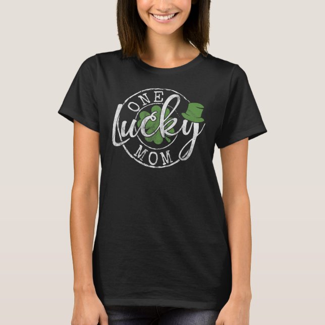 One Lucky Mom Funny Mother Irish Clovers St Patric T-Shirt (Front)