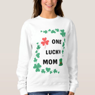 One lucky mom irish T-Shirt Sweatshirt