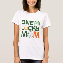 One Lucky Mom T-shirt, Saint Patrick's day Gift