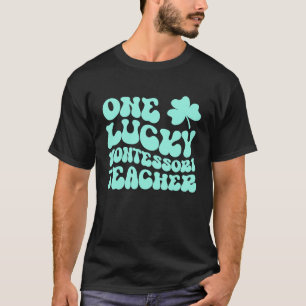 One Lucky Montessori Teacher St Patrick's Day Teac T-Shirt