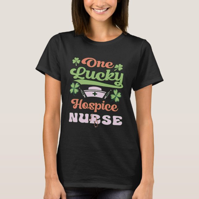 One Lucky Nurse St Patrick s Day Hospice Nurse T-Shirt (Front)