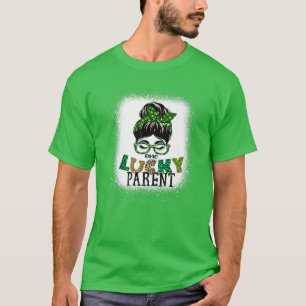 One Lucky Parent Bleached Messy Bun St Patricks Da T-Shirt
