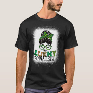 One Lucky Podiatrist Bleached Messy Bun St Patrick T-Shirt