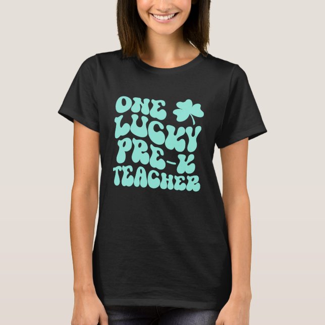 One Lucky Pre K Teacher St Patrick's Day Teacher G T-Shirt (Front)