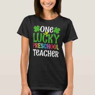 One Lucky Preschool Teacher  St Patrick's Day  1 T-Shirt