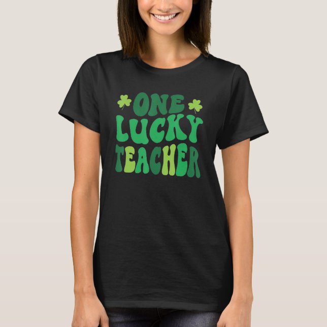 One Lucky Teacher St Patricks Day Shamrock Teacher T-Shirt (Front)