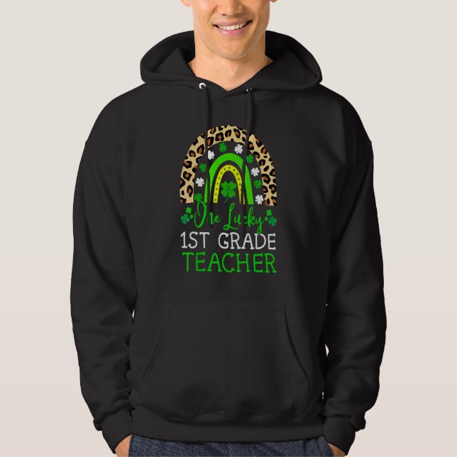One Lucky To Be A 1st Grade Teacher St Patrick's D Hoodie (Front)