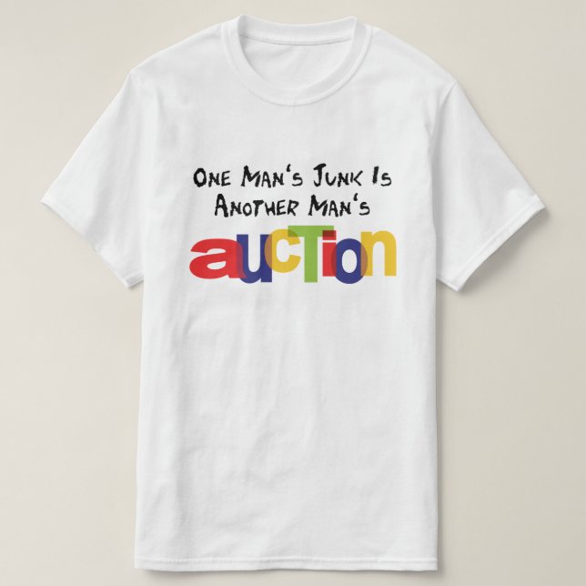 One Man's Junk is Another Man's Auction T-Shirt (Design Front)