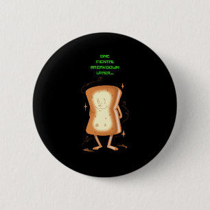 One Mental Breakdown Later 2 Inch Round Button