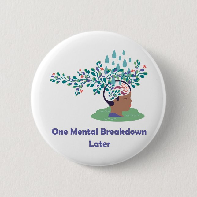 One Mental Breakdown Later 2 Inch Round Button (Front)
