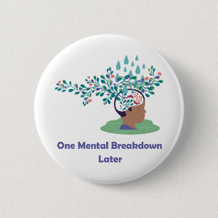 One Mental Breakdown Later 2 Inch Round Button