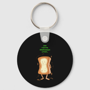 One Mental Breakdown Later Keychain