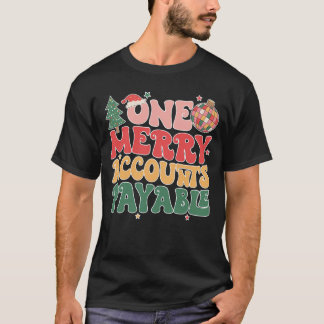 One Merry Accounts Payable Funny Christmas Quotes  T-Shirt
