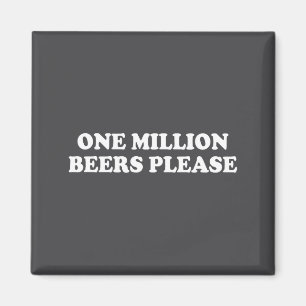One Million Beers Please Shirt Funny Saying Magnet
