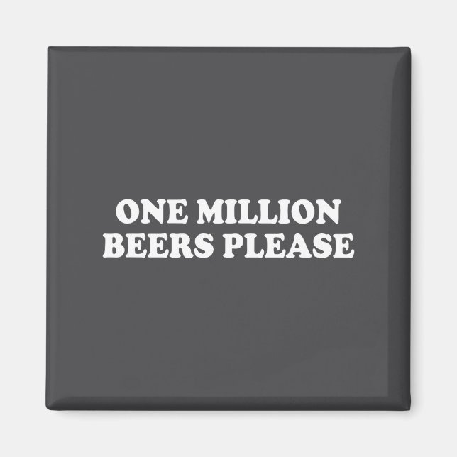 One Million Beers Please Shirt Funny Saying  Magnet (Front)