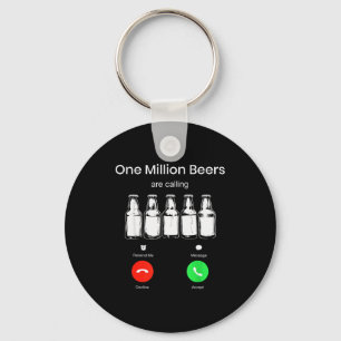 One Minllion Beers Are Calling Phone Screen Beer D Keychain