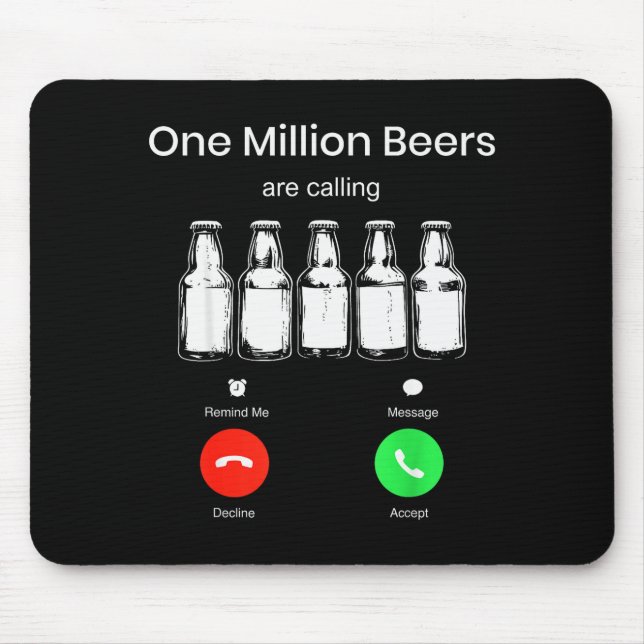 One Minllion Beers Are Calling Phone Screen Beer D Mouse Pad (Front)
