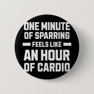 One Minute Of Sparring Feels Like An Hour Of Cardi 2 Inch Round Button