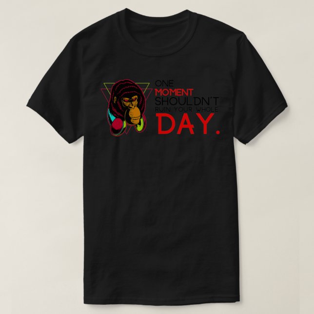 one moment shouldnx27t ruin your whole dayquote sa T-Shirt (Design Front)
