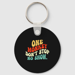 One Monkey Dont Stop No Show  Keychain