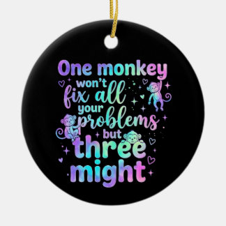 One monkey won't fix all your problems but three  ceramic ornament