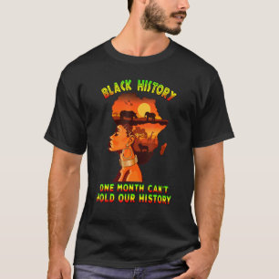 One Month Cant Hold Black History Melanin Phenomen T-Shirt