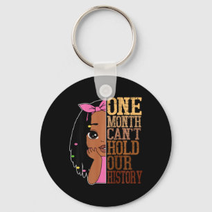 One Month Cant Hold Black History Month African To Keychain