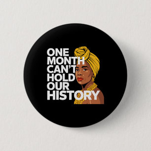 One Month Can't Hold Our History African Black His 2 Inch Round Button
