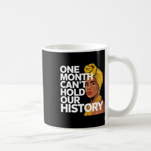 One Month Can't Hold Our History African Black His Coffee Mug