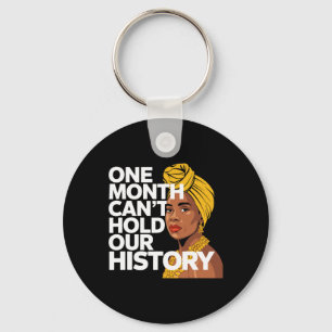 One Month Can't Hold Our History African Black His Keychain