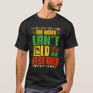 One Month Cant Hold Our History African Black Hist T-Shirt