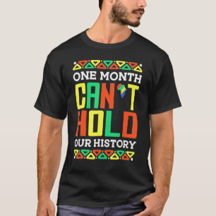 One Month Can't Hold Our History African Pride Bla T-Shirt