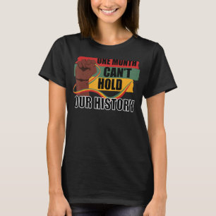 One Month Can't Hold Our History Apparel African M T-Shirt
