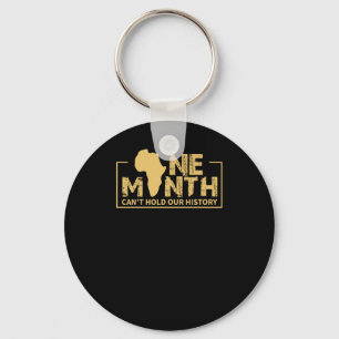 One Month Can't Hold Our History - Black History Keychain