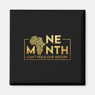 One Month Can't Hold Our History, Black History Mo Magnet
