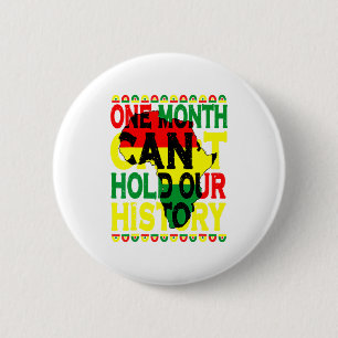One Month Cant Hold Our History Black History Mon 2 Inch Round Button